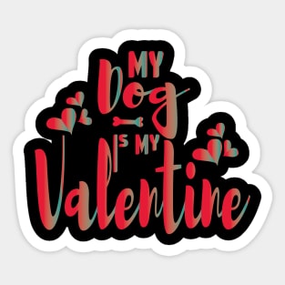 My Dog Is My Valentine Dog Owner Sticker